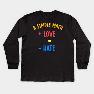 love is greater than hate, more love less hate Kids Long Sleeve T-Shirt
